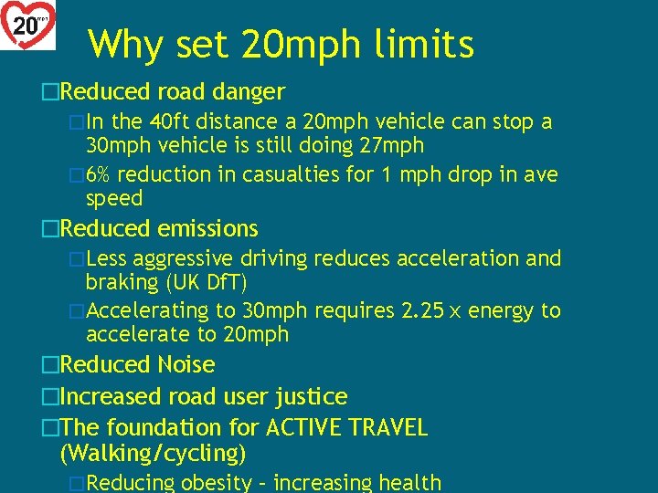 Why set 20 mph limits �Reduced road danger �In the 40 ft distance a