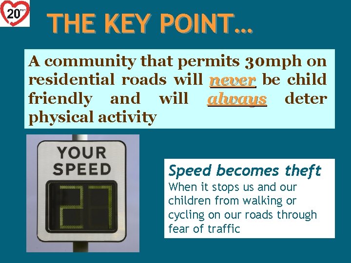 THE KEY POINT… A community that permits 30 mph on residential roads will never