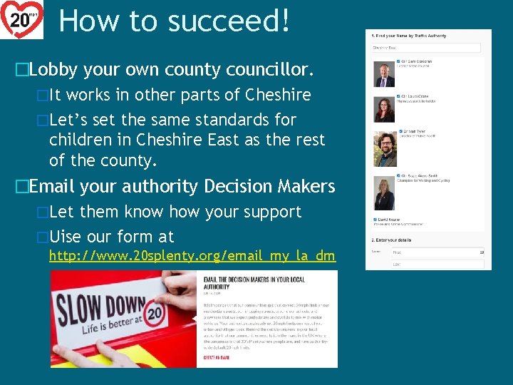 How to succeed! �Lobby your own county councillor. �It works in other parts of