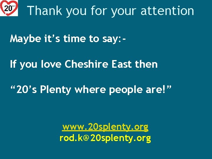 Thank you for your attention Maybe it’s time to say: If you love Cheshire