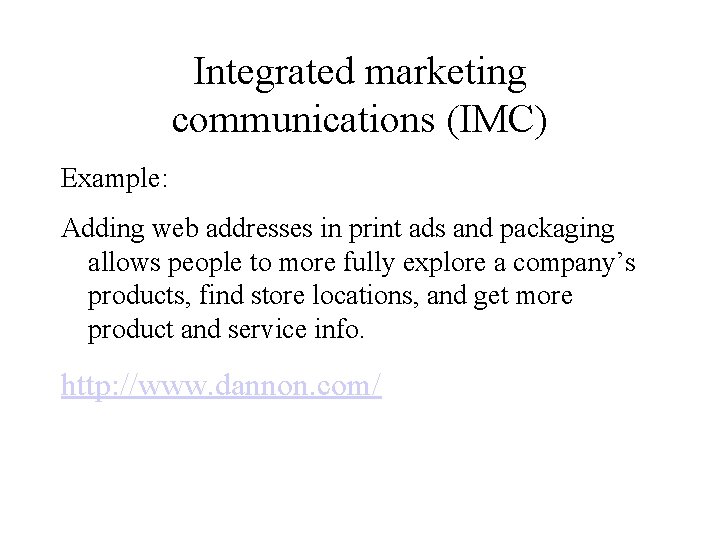 Integrated marketing communications (IMC) Example: Adding web addresses in print ads and packaging allows