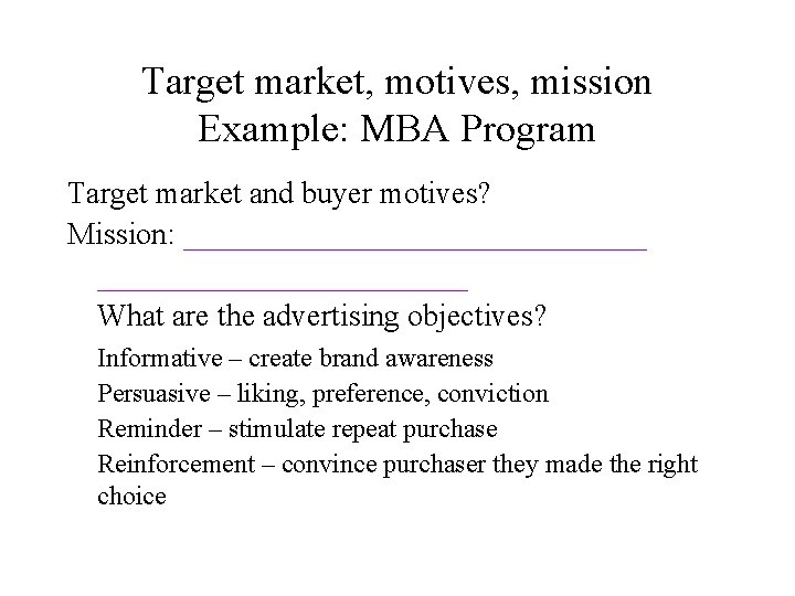 Target market, motives, mission Example: MBA Program Target market and buyer motives? Mission: _______________