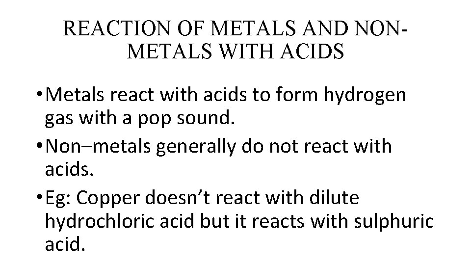 REACTION OF METALS AND NONMETALS WITH ACIDS • Metals react with acids to form