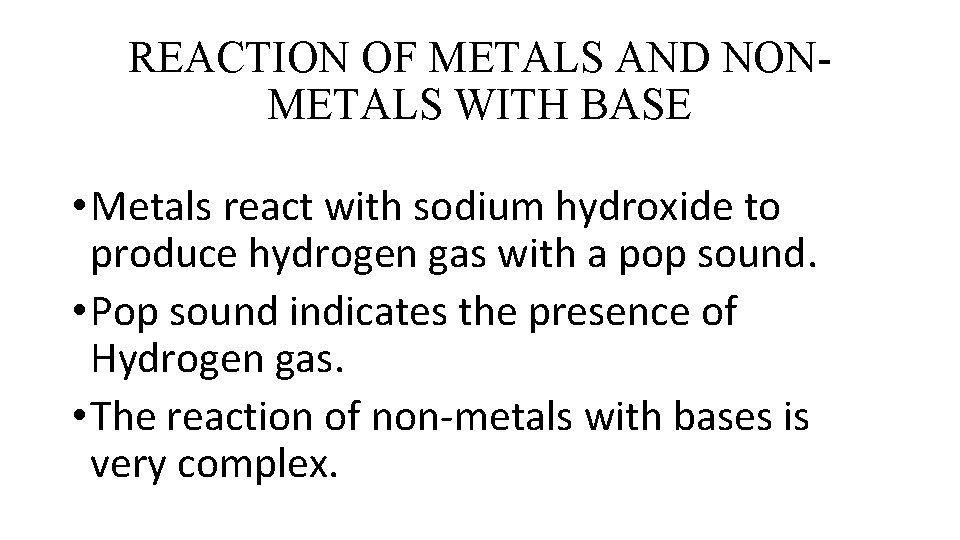 REACTION OF METALS AND NONMETALS WITH BASE • Metals react with sodium hydroxide to