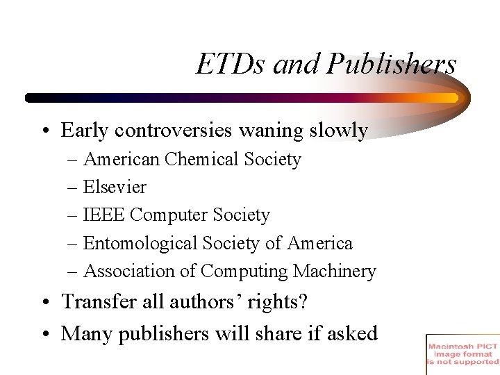 ETDs and Publishers • Early controversies waning slowly – American Chemical Society – Elsevier