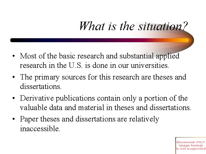 What is the situation? • Most of the basic research and substantial applied research