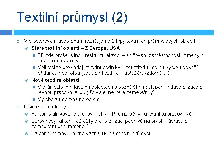 Textilní průmysl (2) V prostorovém uspořádání rozlišujeme 2 typy textilních průmyslových oblastí Staré textilní