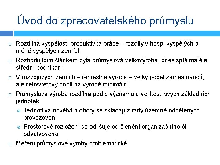 Úvod do zpracovatelského průmyslu Rozdílná vyspělost, produktivita práce – rozdíly v hosp. vyspělých a Úvod do zpracovatelského průmyslu Rozdílná vyspělost, produktivita práce – rozdíly v hosp. vyspělých a