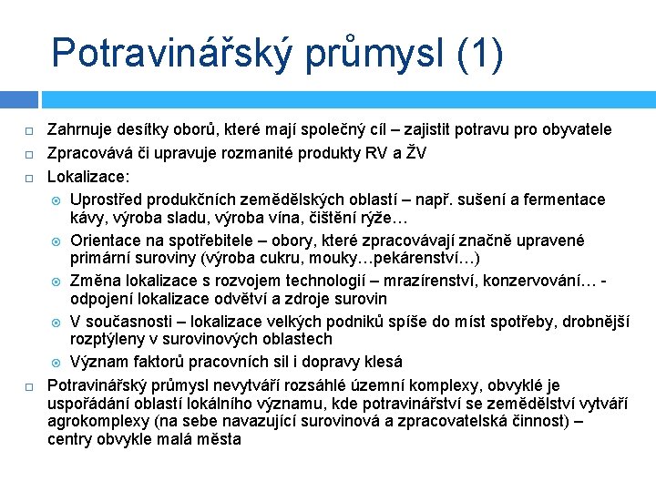 Potravinářský průmysl (1) Zahrnuje desítky oborů, které mají společný cíl – zajistit potravu pro