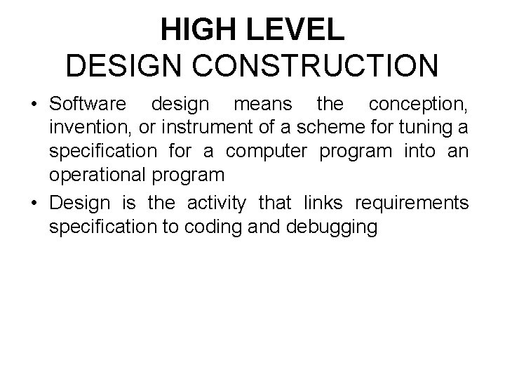 HIGH LEVEL DESIGN CONSTRUCTION Software design means the