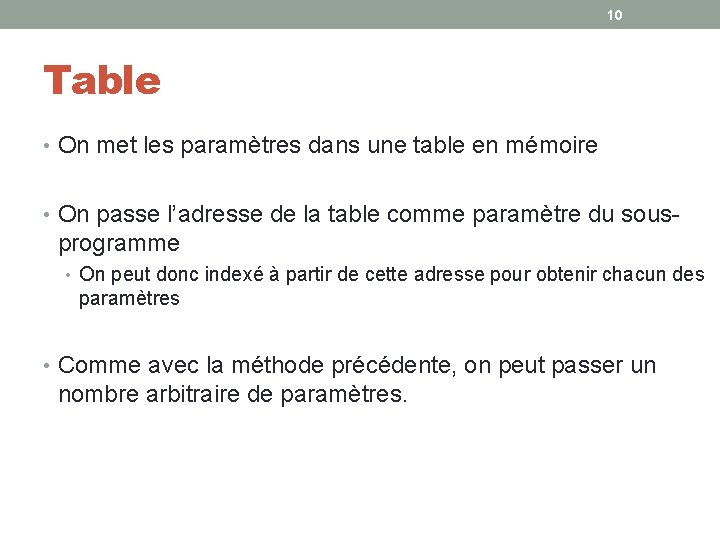 10 Table • On met les paramètres dans une table en mémoire • On