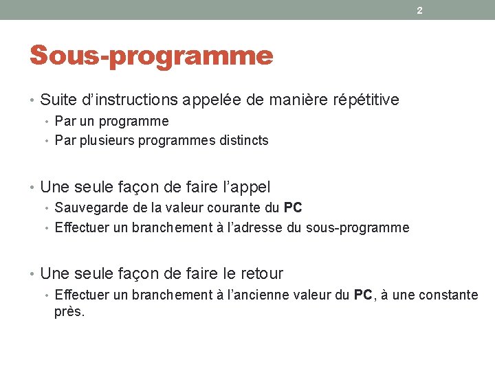2 Sous-programme • Suite d’instructions appelée de manière répétitive • Par un programme •
