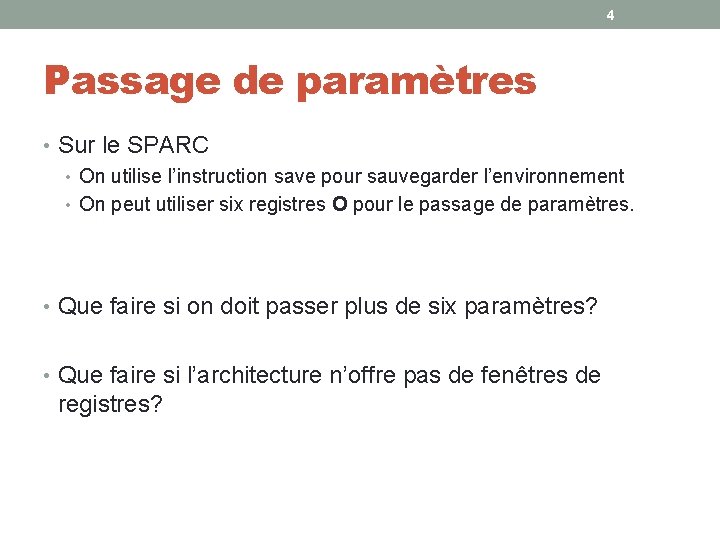 4 Passage de paramètres • Sur le SPARC • On utilise l’instruction save pour