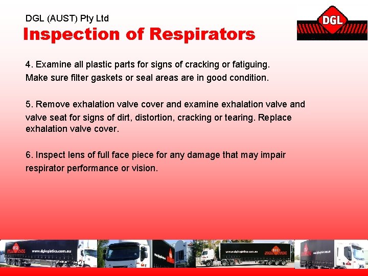 DGL (AUST) Pty Ltd Inspection of Respirators 4. Examine all plastic parts for signs