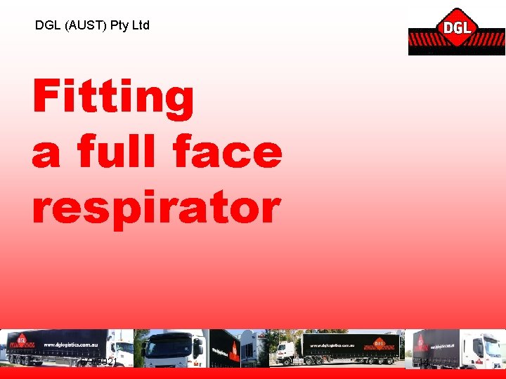 DGL (AUST) Pty Ltd Fitting a full face respirator 6/9/2021 14 