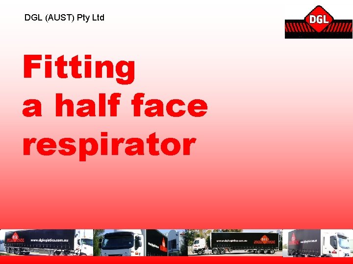 DGL (AUST) Pty Ltd Fitting a half face respirator 6/9/2021 21 