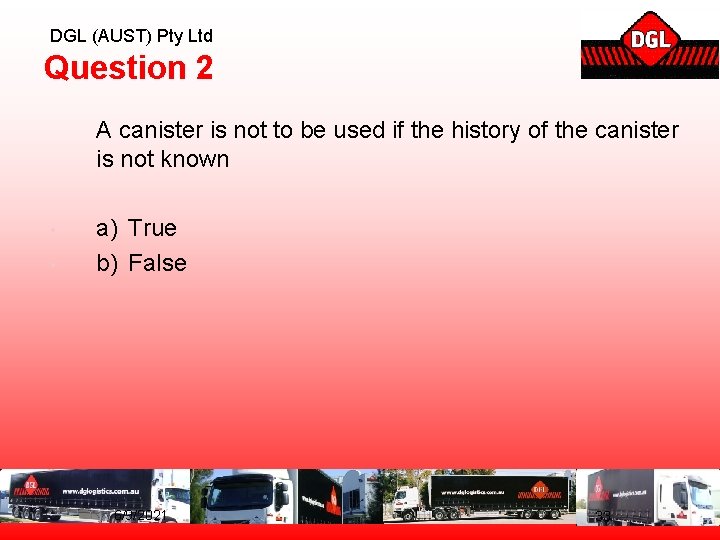 DGL (AUST) Pty Ltd Question 2 A canister is not to be used if