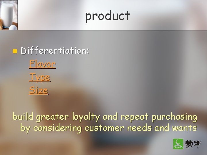 product n Differentiation: Flavor Type Size build greater loyalty and repeat purchasing by considering