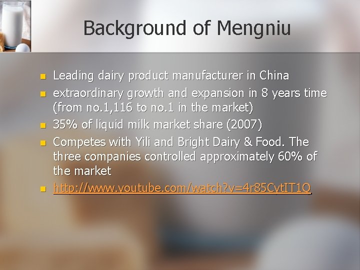 Background of Mengniu n n n Leading dairy product manufacturer in China extraordinary growth