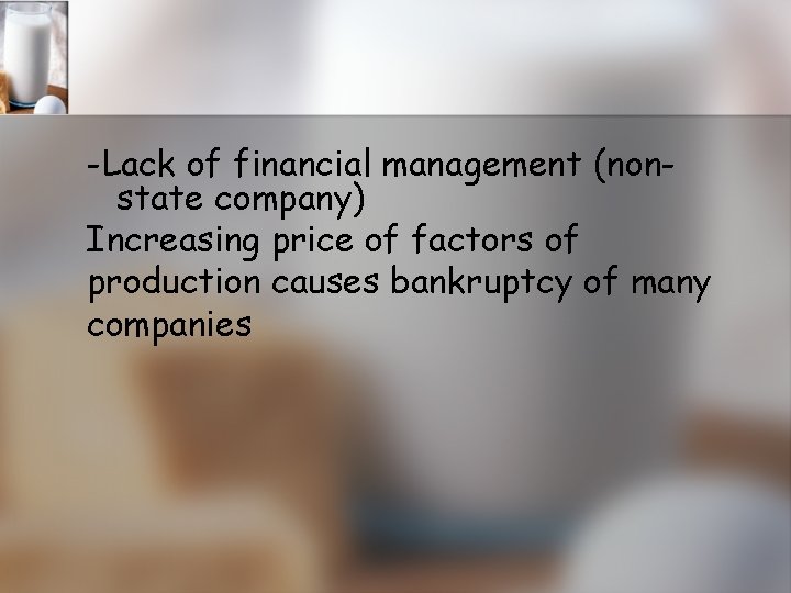 -Lack of financial management (nonstate company) Increasing price of factors of production causes bankruptcy