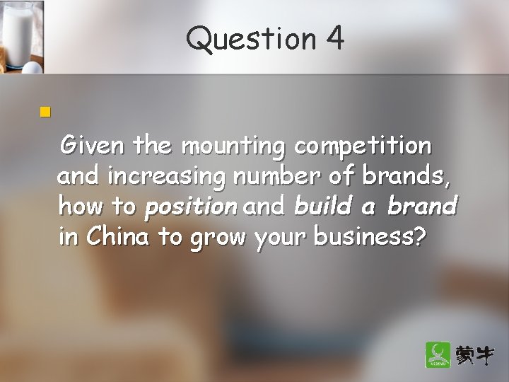 Question 4 n Given the mounting competition and increasing number of brands, how to