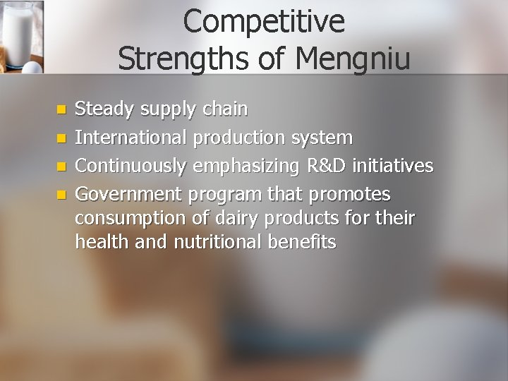 Competitive Strengths of Mengniu n n Steady supply chain International production system Continuously emphasizing