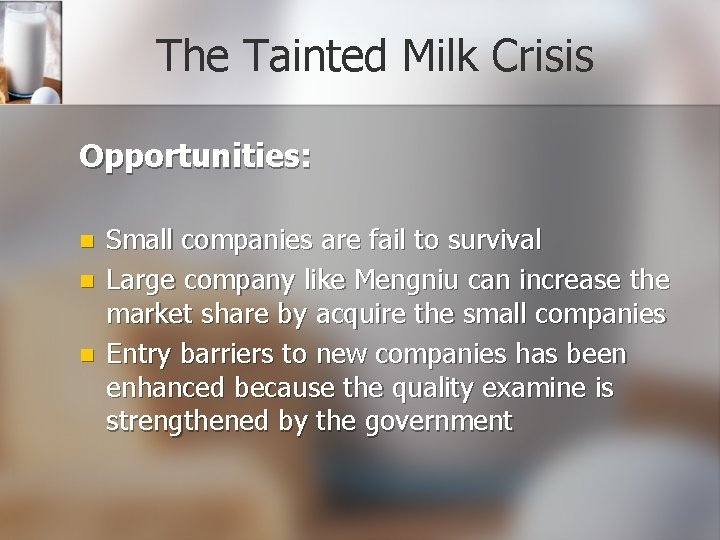 The Tainted Milk Crisis Opportunities: n n n Small companies are fail to survival