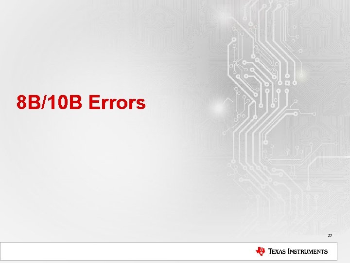 8 B/10 B Errors 32 