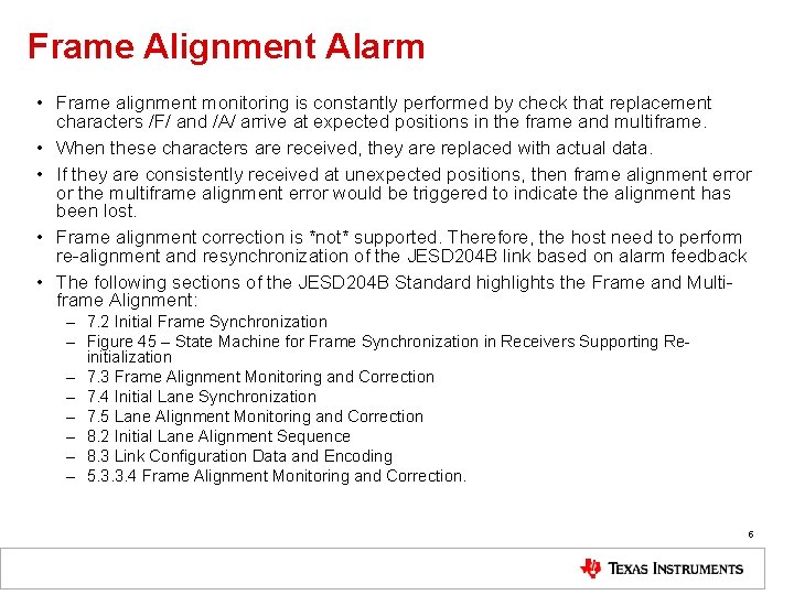 Frame Alignment Alarm • Frame alignment monitoring is constantly performed by check that replacement