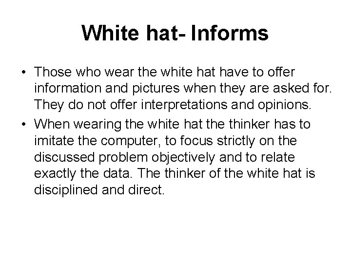 White hat- Informs • Those who wear the white hat have to offer information