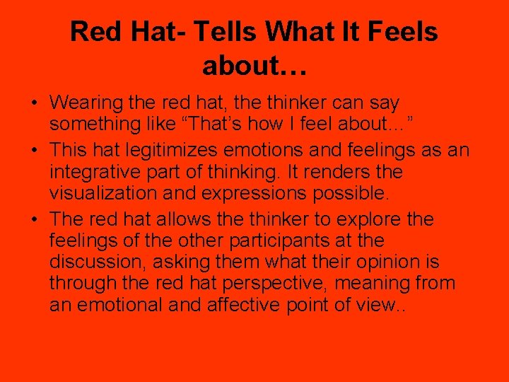 Red Hat- Tells What It Feels about… • Wearing the red hat, the thinker