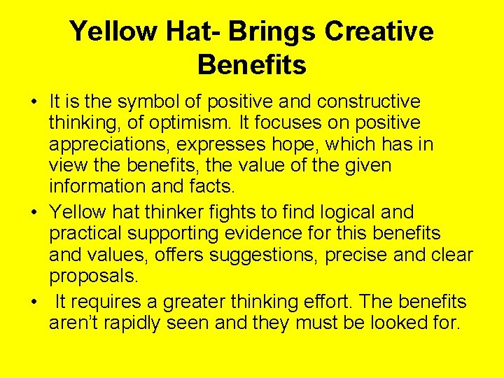 Yellow Hat- Brings Creative Benefits • It is the symbol of positive and constructive
