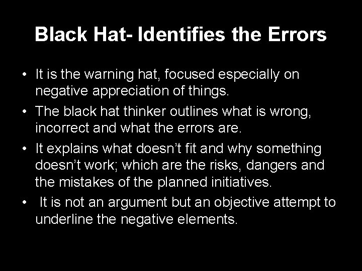 Black Hat- Identifies the Errors • It is the warning hat, focused especially on