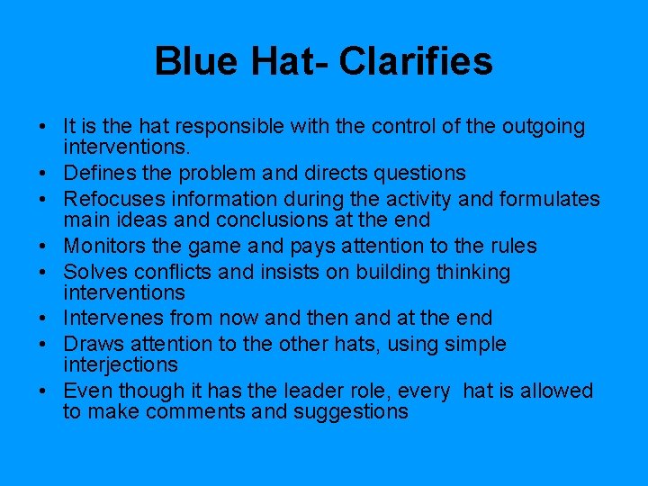 Blue Hat- Clarifies • It is the hat responsible with the control of the