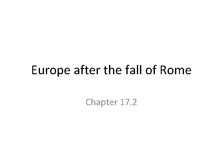 Europe after the fall of Rome Chapter 17. 2 