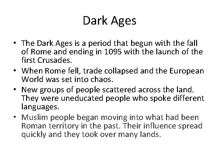 Dark Ages • The Dark Ages is a period that begun with the fall