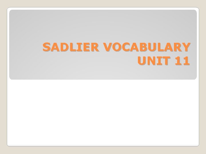 SADLIER VOCABULARY UNIT 11 