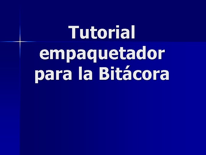 Tutorial empaquetador para la Bitácora 