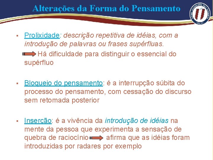 Alterações da Forma do Pensamento § Prolixidade: descrição repetitiva de idéias, com a introdução