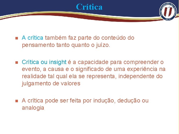 Crítica n A crítica também faz parte do conteúdo do pensamento tanto quanto o