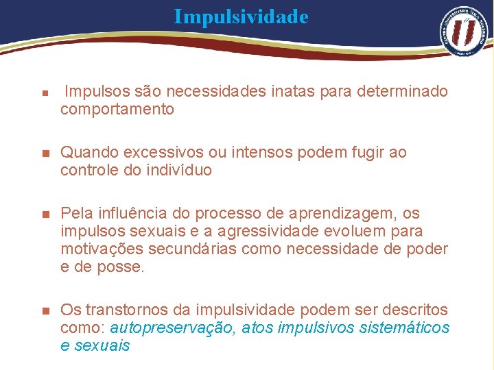 Impulsividade n Impulsos são necessidades inatas para determinado comportamento n Quando excessivos ou intensos