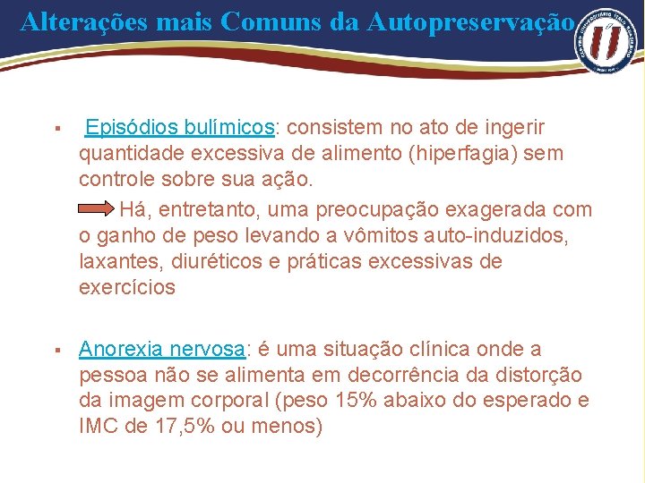 Alterações mais Comuns da Autopreservação § Episódios bulímicos: consistem no ato de ingerir quantidade