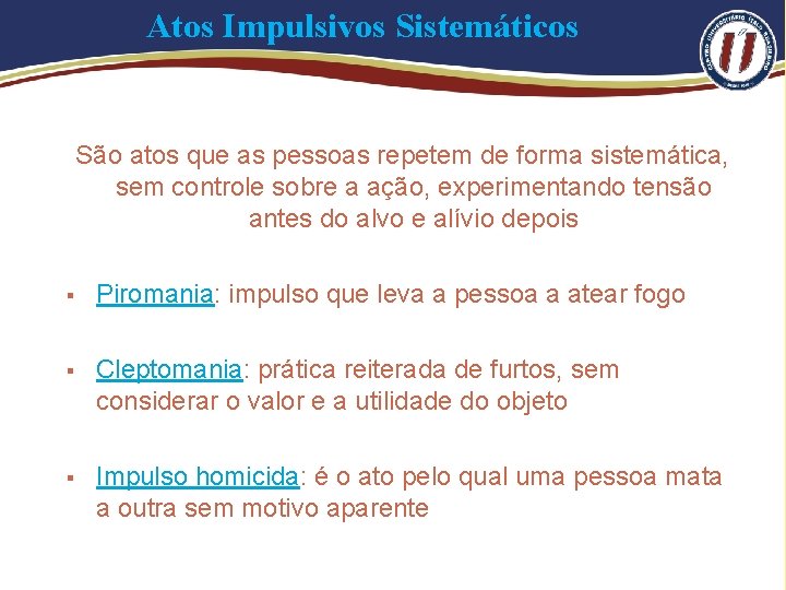 Atos Impulsivos Sistemáticos São atos que as pessoas repetem de forma sistemática, sem controle