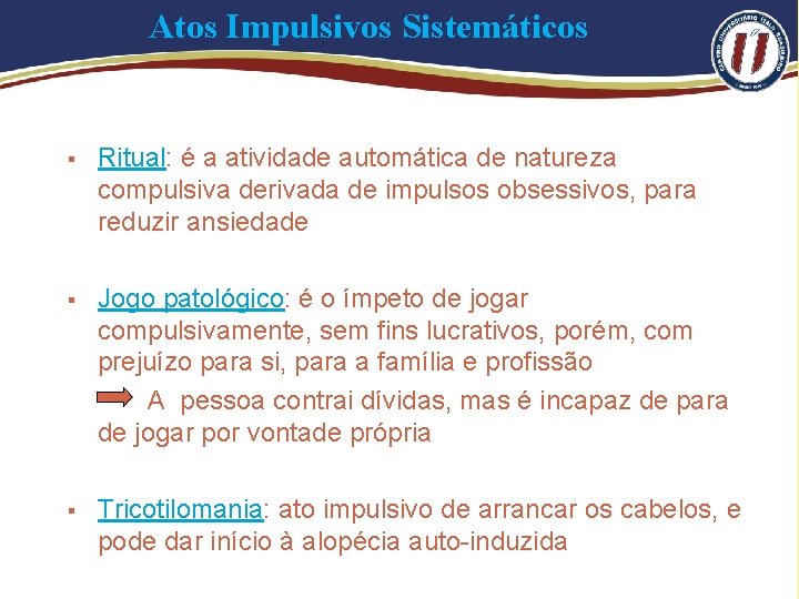 Atos Impulsivos Sistemáticos § Ritual: é a atividade automática de natureza compulsiva derivada de