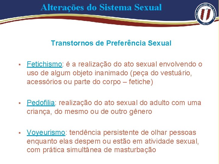 Alterações do Sistema Sexual Transtornos de Preferência Sexual § Fetichismo: é a realização do