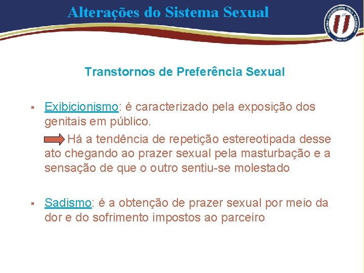 Alterações do Sistema Sexual Transtornos de Preferência Sexual § Exibicionismo: é caracterizado pela exposição