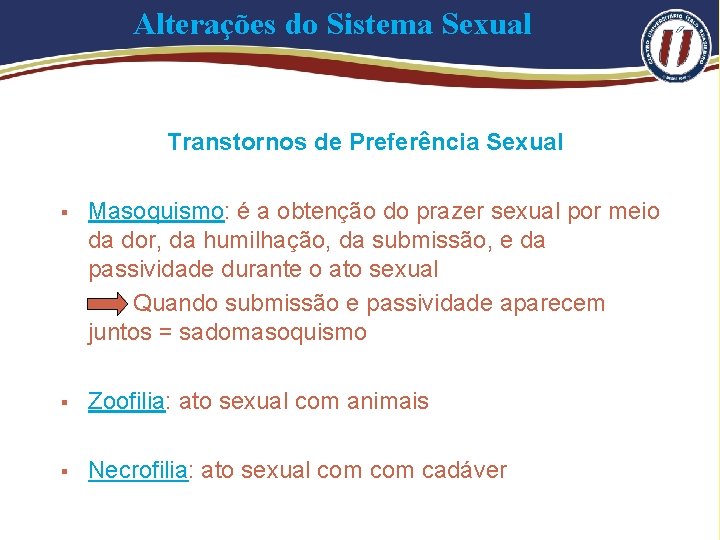 Alterações do Sistema Sexual Transtornos de Preferência Sexual § Masoquismo: é a obtenção do