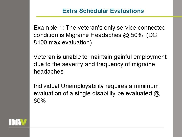 Extra Schedular Evaluations Example 1: The veteran’s only service connected condition is Migraine Headaches