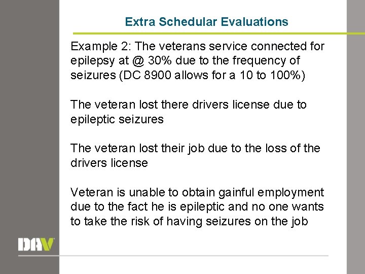 Extra Schedular Evaluations Example 2: The veterans service connected for epilepsy at @ 30%