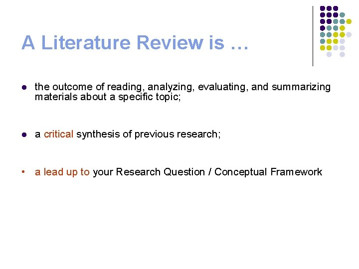 A Literature Review is … l the outcome of reading, analyzing, evaluating, and summarizing